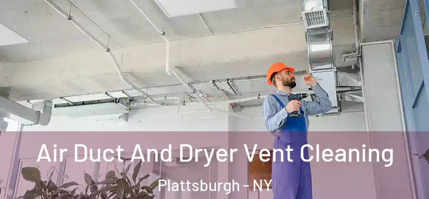 Air Duct And Dryer Vent Cleaning Plattsburgh - NY