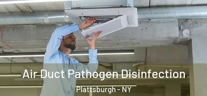  Air Duct Pathogen Disinfection Plattsburgh - NY
