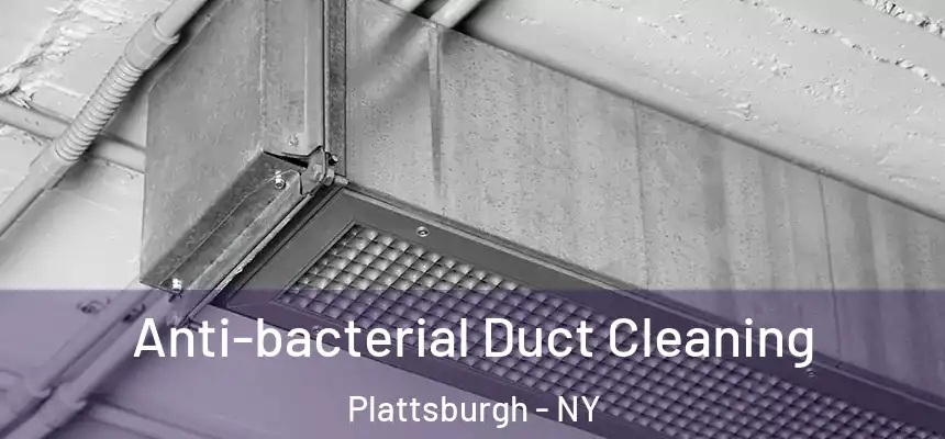 Anti-bacterial Duct Cleaning Plattsburgh - NY