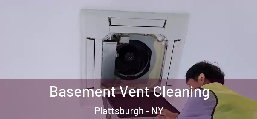  Basement Vent Cleaning Plattsburgh - NY