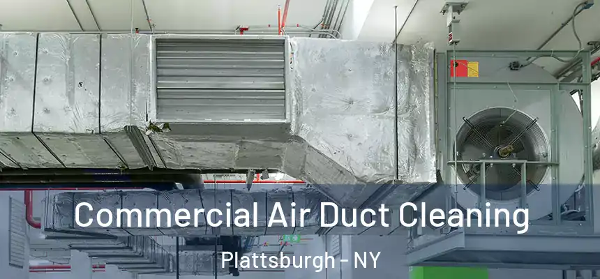 Commercial Air Duct Cleaning Plattsburgh - NY