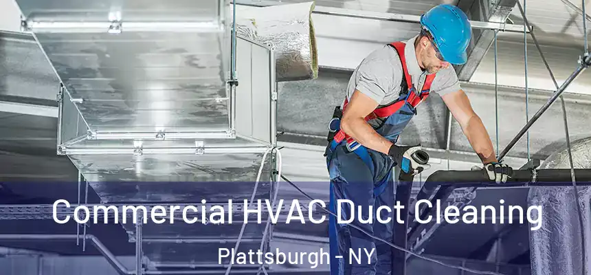  Commercial HVAC Duct Cleaning Plattsburgh - NY