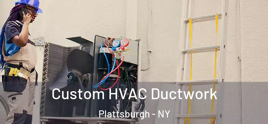  Custom HVAC Ductwork Plattsburgh - NY