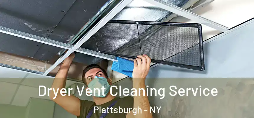 Dryer Vent Cleaning Service Plattsburgh - NY