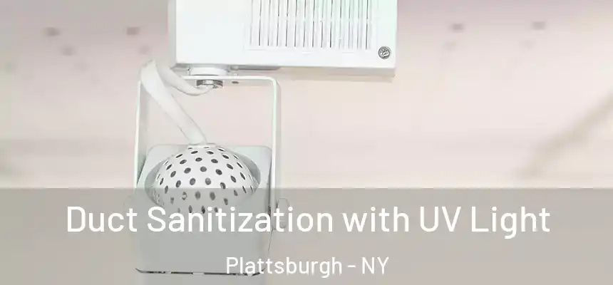 Duct Sanitization with UV Light Plattsburgh - NY