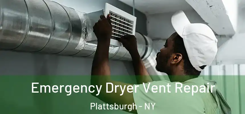  Emergency Dryer Vent Repair Plattsburgh - NY