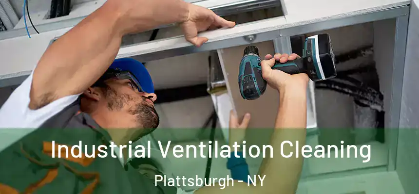  Industrial Ventilation Cleaning Plattsburgh - NY