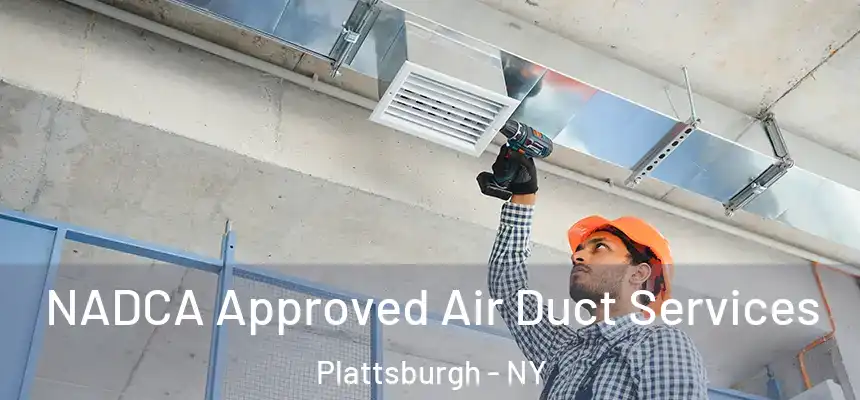  NADCA Approved Air Duct Services Plattsburgh - NY